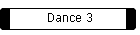 Dance 3