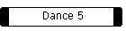 Dance 5