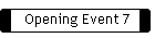 Opening Event 7